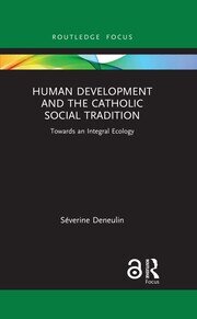 Human Development and the Catholic Social Tradition: Towards an Integral Ecology book cover