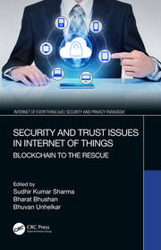 Security and Trust Issues in Internet of Things: Blockchain to the Rescue book cover