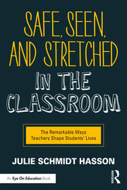 Safe, Seen, and Stretched in the Classroom: The Remarkable Ways Teachers Shape Students' Lives book cover
