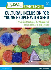 Cultural Inclusion for Young People with SEND: Practical Strategies for Meaningful Inclusion in Arts and Culture book cover