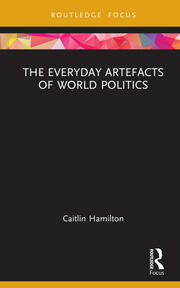 The Everyday Artefacts of World Politics book cover