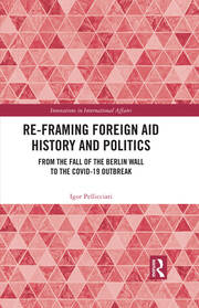 Re-Framing Foreign Aid History and Politics: From the Fall of the Berlin Wall to the COVID-19 Outbreak book cover