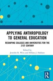 Applying Anthropology to General Education: Reshaping Colleges and Universities for the 21st Century book cover