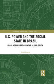 U.S. Power and the Social State in Brazil: Legal Modernization in the Global South book cover