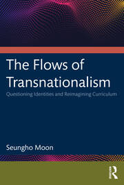 The Flows of Transnationalism: Questioning Identities and Reimagining Curriculum book cover