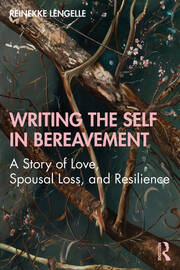 Writing the Self in Bereavement: A Story of Love, Spousal Loss, and Resilience book cover