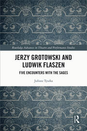 Jerzy Grotowski and Ludwik Flaszen: Five Encounters with the Sages book cover