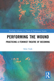 Performing the Wound: Practicing a Feminist Theatre of Becoming book cover