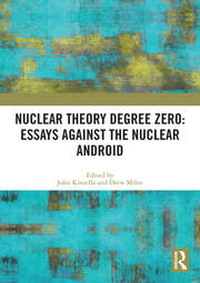 Nuclear Theory Degree Zero: Essays Against the Nuclear Android book cover