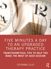 Five Minutes a Day to an Upgraded Therapy Practice: Transtheoretical Tips to Help You Make the Most of Each Session book cover