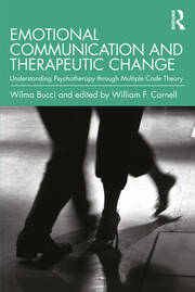 Emotional Communication and Therapeutic Change: Understanding Psychotherapy Through Multiple Code Theory book cover