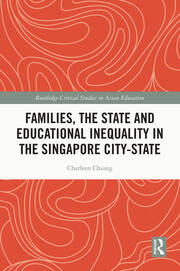 Families, the State and Educational Inequality in the Singapore City-State book cover
