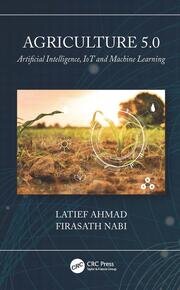 Agriculture 5.0: Artificial Intelligence, IoT and Machine Learning book cover