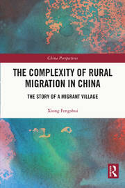 The Complexity of Rural Migration in China: The Story of a Migrant Village book cover