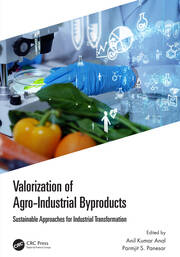 Valorization of Agro-Industrial Byproducts: Sustainable Approaches for Industrial Transformation book cover