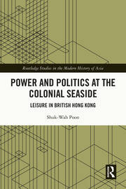 Power and Politics at the Colonial Seaside: Leisure in British Hong Kong book cover