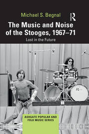 The Music and Noise of the Stooges, 1967-71: Lost in the Future book cover