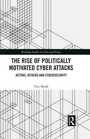The Rise of Politically Motivated Cyber Attacks: Actors, Attacks and Cybersecurity book cover
