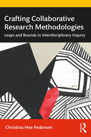 Crafting Collaborative Research Methodologies: Leaps and Bounds in Interdisciplinary Inquiry book cover
