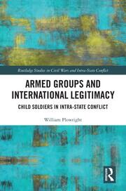Armed Groups and International Legitimacy: Child Soldiers in Intra-State Conflict book cover