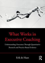 What Works in Executive Coaching: Understanding Outcomes Through Quantitative Research and Practice-Based Evidence book cover