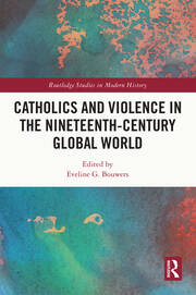 Catholics and Violence in the Nineteenth-Century Global World book cover