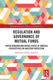 Regulation and Governance of Mutual Funds: United Kingdom and United States of America Perspectives on Investor Protection book cover