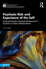 Psychosis Risk and Experience of the Self: Understanding the Individual Development of Psychosis as a Basic Self-disturbance book cover