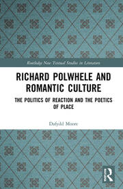 Richard Polwhele and Romantic Culture: The Politics of Reaction and the Poetics of Place book cover