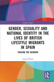 Gender, Sexuality and National Identity in the Lives of British Lifestyle Migrants in Spain: Chasing the Rainbow book cover