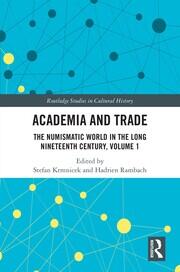 Academia and Trade: The Numismatic World in the Long Nineteenth Century, Volume 1 book cover