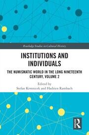 Institutions and Individuals: The Numismatic World in the Long Nineteenth Century, Volume 2 book cover