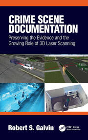 Crime Scene Documentation: Preserving the Evidence and the Growing Role of 3D Laser Scanning book cover