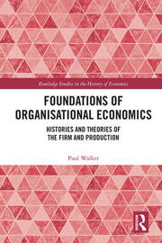 Foundations of Organisational Economics: Histories and Theories of the Firm and Production book cover