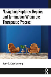 Navigating Ruptures, Repairs, and Termination Within the Therapeutic Process book cover