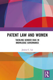 Patent Law and Women: Tackling Gender Bias in Knowledge Governance book cover