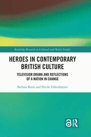Heroes in Contemporary British Culture: Television Drama and Reflections of a Nation in Change book cover