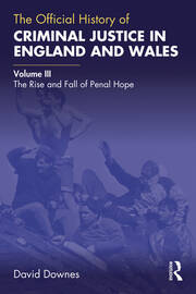 The Official History of Criminal Justice in England and Wales: Volume III: The Rise and Fall of Penal Hope book cover