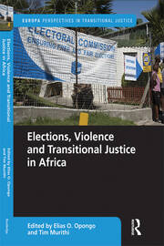 Elections, Violence and Transitional Justice in Africa book cover