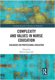 Complexity and Values in Nurse Education: Dialogues on Professional Education book cover