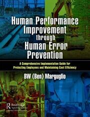 Human Performance Improvement through Human Error Prevention: A Comprehensive Implementation Guide for Protecting Employees and Maintaining Cost Efficiency book cover