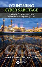 Countering Cyber Sabotage: Introducing Consequence-Driven, Cyber-Informed Engineering (CCE) book cover