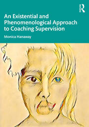 An Existential and Phenomenological Approach to Coaching Supervision book cover