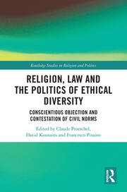 Religion, Law and the Politics of Ethical Diversity: Conscientious Objection and Contestation of Civil Norms book cover