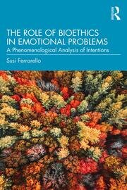 The Role of Bioethics in Emotional Problems: A Phenomenological Analysis of Intentions book cover