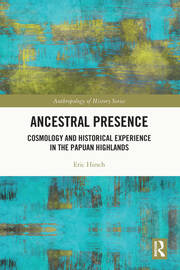 Ancestral Presence: Cosmology and Historical Experience in the Papuan Highlands book cover