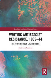 Writing Antifascist Resistance, 1939–44: History Through Last Letters book cover