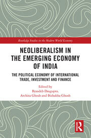 Neoliberalism in the Emerging Economy of India: The Political Economy of International Trade, Investment and Finance book cover