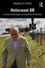 Holocaust XR: Immersive Technologies as the Last Act of Testimony book cover