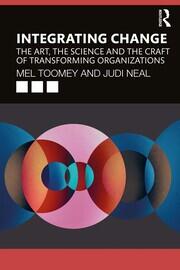 Integrating Change: The Art, the Science and the Craft of Transforming Organizations book cover